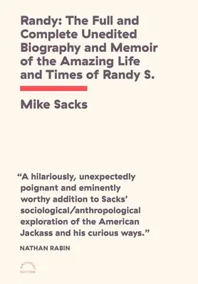 Randy: Die vollständige und ungekürzte Biografie und Memoiren über das erstaunliche Leben und die Zeiten von Randy S.! - Randy: The Full and Complete Unedited Biography and Memoir of the Amazing Life and Times of Randy S.!