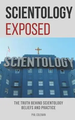 Scientology entlarvt: Die Wahrheit hinter den Überzeugungen und Praktiken der Scientology - Scientology Exposed: The Truth Behind Scientology Beliefs and Practice