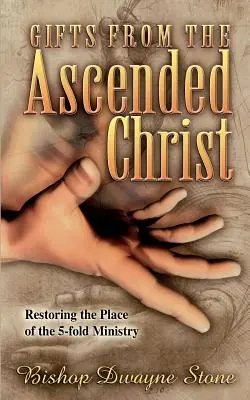 Geschenke des aufgestiegenen Christus: Den Platz des fünffachen Dienstes wiederherstellen - Gifts from the Ascended Christ: Restoring the Place of the Five-Fold Ministry