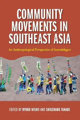 Gemeinschaftsbewegungen in Südostasien: Eine anthropologische Perspektive der Assemblagen - Community Movements in Southeast Asia: An Anthropological Perspective of Assemblages