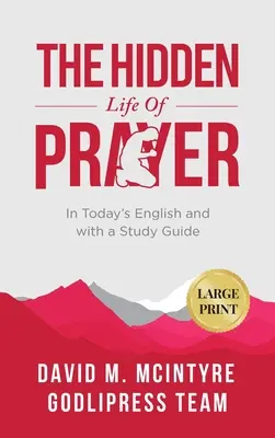 David McIntyre Das verborgene Leben des Gebets: In heutigem Englisch und mit einem Studienführer (LARGE PRINT) - David McIntyre The Hidden Life of Prayer: In Today's English and with a Study Guide (LARGE PRINT)