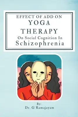 Wirkung von zusätzlicher Yogatherapie auf die soziale Kognition bei Schizophrenie - Effect Of Add On Yoga Therapy On Social Cognition In Schizophrenia