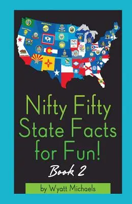 Nifty Fifty State Facts for Fun! Buch 2 - Nifty Fifty State Facts for Fun! Book 2