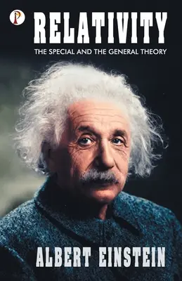 Die Relativitätstheorie: Die Spezielle und Allgemeine Theorie - Relativity: The Special and General Theory