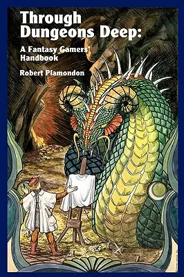 Durch tiefe Verliese: Ein Handbuch für Fantasy-Spieler - Through Dungeons Deep: A Fantasy Gamers' Handbook
