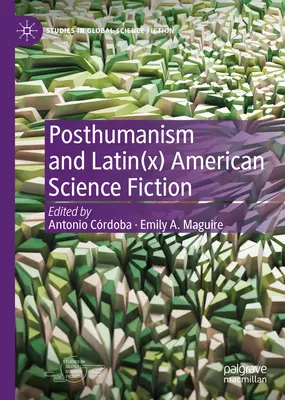 Posthumanismus und latein(x)amerikanische Science Fiction - Posthumanism and Latin(x) American Science Fiction