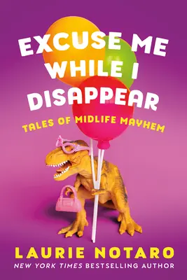 Entschuldigen Sie mich, während ich verschwinde: Geschichten vom Midlife-Chaos - Excuse Me While I Disappear: Tales of Midlife Mayhem