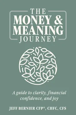 Die Reise zu Geld und Bedeutung: Ein Leitfaden für Klarheit, finanzielles Selbstvertrauen und Freude - The Money & Meaning Journey: A Guide to Clarity, Financial Confidence, and Joy