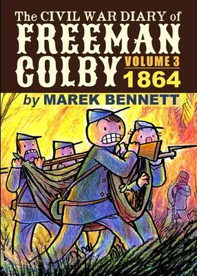 Das Bürgerkriegstagebuch von Freeman Colby, Band 3: 1864 - The Civil War Diary of Freeman Colby, Volume 3: 1864