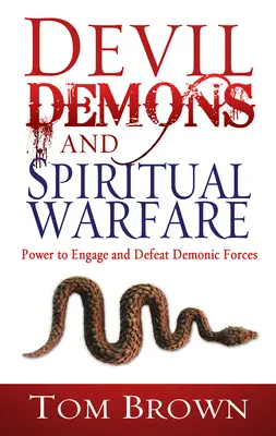 Teufel, Dämonen und geistliche Kampfführung: Die Macht, dämonische Kräfte zu bekämpfen und zu besiegen - Devil, Demons, and Spiritual Warfare: The Power to Engage and Defeat Demonic Forces