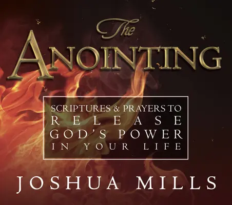 Die Salbung: Bibelstellen und Gebete, um Gottes Kraft in Ihrem Leben freizusetzen - The Anointing: Scriptures & Prayers to Release God's Power in Your Life