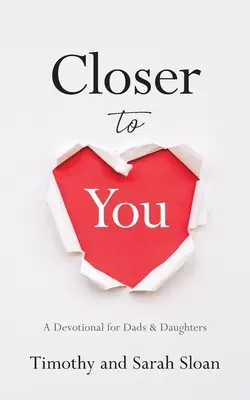 Näher zu dir: Eine Andacht für Väter und Töchter - Closer to You: A Devotional for Dads & Daughters