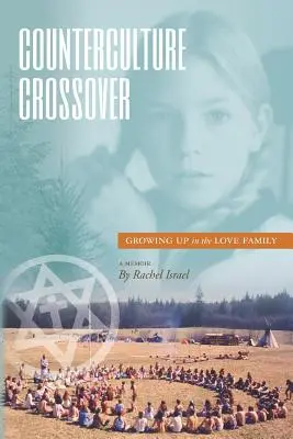 Crossover der Gegenkultur: Aufwachsen in der Love Family - Counterculture Crossover: Growing Up in the Love Family