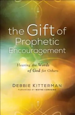 Die Gabe der prophetischen Ermutigung: Das Hören der Worte Gottes für andere - The Gift of Prophetic Encouragement: Hearing the Words of God for Others