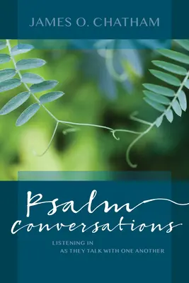 Psalm-Gespräche: Zuhören, wenn sie miteinander reden - Psalm Conversations: Listening in as They Talk with One Another
