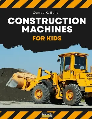 Baumaschinen für Kinder: Schwere Baufahrzeuge, Maschinen auf einer Baustelle Kinderbuch - Construction Machines For Kids: heavy construction vehicles, machinery on a construction site children's book