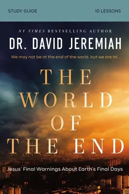 Die Welt des Endes Bibel Studienführer: Wie die Prophezeiung Jesu unsere Prioritäten formt - The World of the End Bible Study Guide: How Jesus' Prophecy Shapes Our Priorities