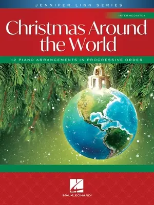 Weihnachten auf der ganzen Welt: 12 Klaviersolo-Arrangements für Fortgeschrittene in progressiver Reihenfolge Jennifer Linn Series - Christmas Around the World: 12 Intermediate Piano Solo Arrangements in Progressive Order Jennifer Linn Series