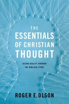 Die Grundlagen des christlichen Denkens: Die Wirklichkeit durch die biblische Geschichte sehen - The Essentials of Christian Thought: Seeing Reality Through the Biblical Story