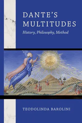 Dantes Scharen: Geschichte, Philosophie, Methode - Dante's Multitudes: History, Philosophy, Method