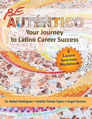 Autentico sein: Ihre Reise zum beruflichen Erfolg als Latino - Be Autentico: Your Journey to Latino Career Success