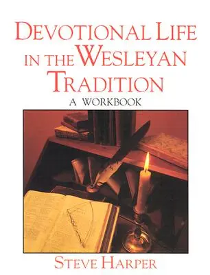 Andächtiges Leben in der Wesleyanischen Tradition - Devotional Life in the Wesleyan Tradition