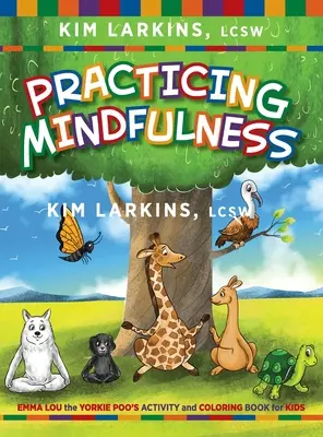 Achtsamkeit üben: Emma Lou der Yorkie Poo's Aktivitäts- und Malbuch für Kinder - Practicing Mindfulness: Emma Lou the Yorkie Poo's Activity and Coloring Book for Kids