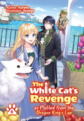 Die Rache der weißen Katze, wie sie vom Schoß des Drachenkönigs aus geplant wurde: Band 6 - The White Cat's Revenge as Plotted from the Dragon King's Lap: Volume 6