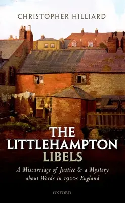 Die Verleumdungen von Littlehampton: Ein Justizirrtum und ein Rätsel um Worte im England der 1920er Jahre - The Littlehampton Libels: A Miscarriage of Justice and a Mystery about Words in 1920s England