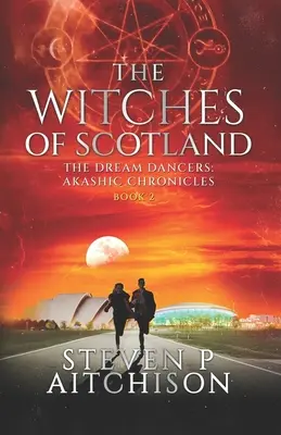 Die Hexen von Schottland: Die Traumtänzer: Akashic Chronicles Buch 2 - The Witches of Scotland: The Dream Dancers: Akashic Chronicles Book 2