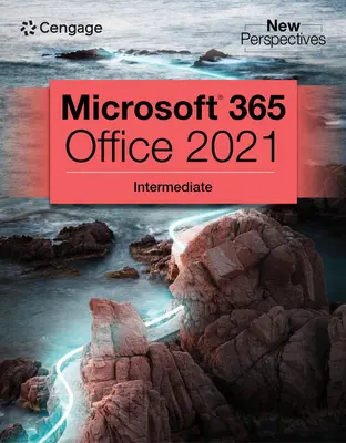 New Perspectives Collection, Microsoft 365 & Office 2021 Mittelstufe - New Perspectives Collection, Microsoft 365 & Office 2021 Intermediate