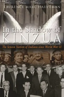 Im Schatten von Kinzua: Die Seneca-Nation der Indianer seit dem Zweiten Weltkrieg - In the Shadow of Kinzua: The Seneca Nation of Indians Since World War II