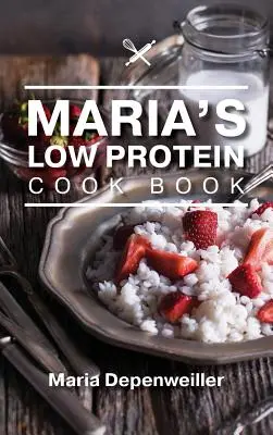 Marias eiweißarmes Kochbuch - Maria's Low Protein Cook Book