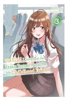 Das Mädchen, das ich im Zug gerettet habe, entpuppte sich als meine Kindheitsfreundin, Band 3 (Light Novel) - The Girl I Saved on the Train Turned Out to Be My Childhood Friend, Vol. 3 (Light Novel)