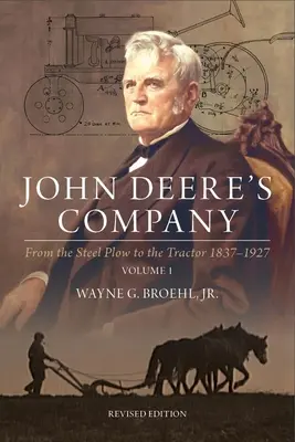 John Deere's Company - Band 1: Vom Stahlpflug zum Traktor 1837-1927 - John Deere's Company - Volume 1: From the Steel Plow to the Tractor 1837-1927