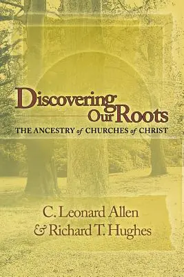 Die Entdeckung unserer Wurzeln: Die Abstammung der Kirchen Christi - Discovering Our Roots: The Ancestry of Churches of Christ