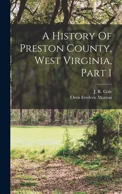 Die Geschichte von Preston County, West Virginia, Teil 1 - A History Of Preston County, West Virginia, Part 1