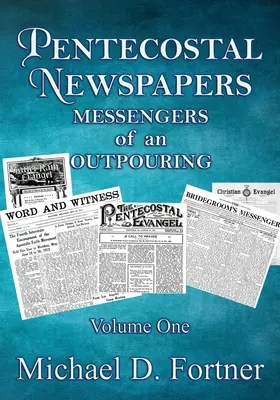 Pfingstliche Zeitungen: Boten einer Ausgießung - Pentecostal Newspapers: Messengers of an Outpouring