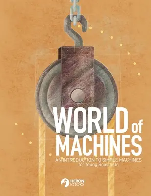 Welt der Maschinen - Eine Einführung in einfache Maschinen - World of Machines -An Introduction to Simple Machines