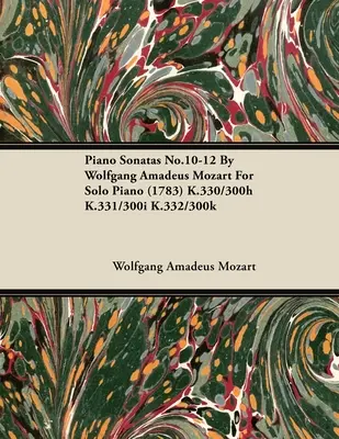 Klaviersonaten Nr.10-12 von Wolfgang Amadeus Mozart für Klavier solo (1783) K.330/300h K.331/300i K.332/300k - Piano Sonatas No.10-12 by Wolfgang Amadeus Mozart for Solo Piano (1783) K.330/300h K.331/300i K.332/300k