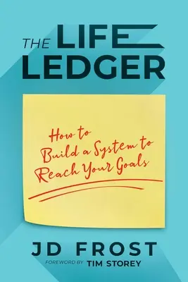 Das Lebensbuch: Wie Sie ein System aufbauen, um Ihre Ziele zu erreichen - The Life Ledger: How to Build a System to Reach Your Goals