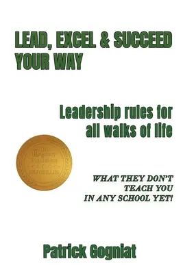 Führen, Übertreffen & Erfolgreich sein: Leadership-Regeln für alle Lebensbereiche - Lead, Excel & Succeed Your Way: Leadership rules for all walks of life