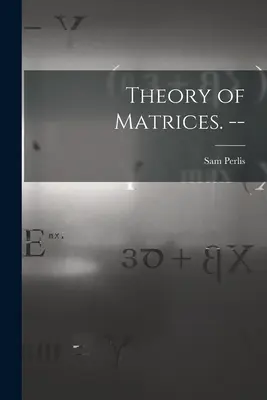 Theorie der Matrizen. -- - Theory of Matrices. --