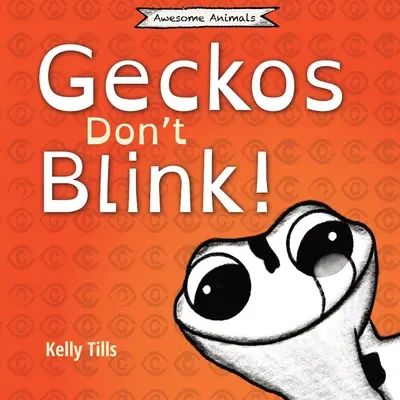 Geckos blinzeln nicht: Ein unterhaltsames Buch darüber, wie die Augen eines Geckos funktionieren - Geckos Don't Blink: A light-hearted book on how a gecko's eyes work
