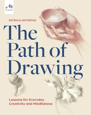 Der Weg des Zeichnens: Lektionen für alltägliche Kreativität und Achtsamkeit - The Path of Drawing: Lessons for Everyday Creativity and Mindfulness