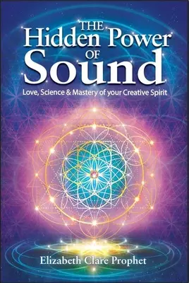 Die verborgene Kraft des Klangs: Liebe, Wissenschaft und die Beherrschung deines kreativen Geistes - The Hidden Power of Sound: Love, Science & Mastery of Your Creative Spirit