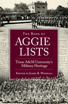 Das Buch der Aggie-Listen, Band 130: Das militärische Erbe der Texas A&M University - The Book of Aggie Lists, Volume 130: Texas A&m University's Military Heritage