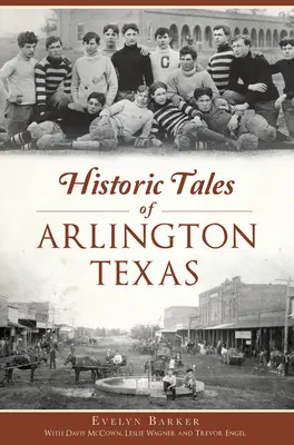 Historische Erzählungen aus Arlington, Texas - Historic Tales of Arlington, Texas