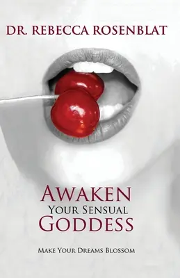 Erwecken Sie Ihre sinnliche Göttin: Lassen Sie Ihre Träume erblühen - Awaken Your Sensual Goddess: Make Your Dreams Blossom
