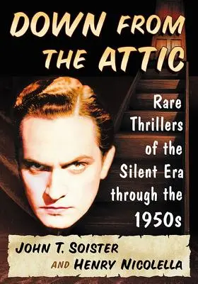 Vom Dachboden herunter: Seltene Thriller aus der Stummfilmzeit bis zu den 1950er Jahren - Down from the Attic: Rare Thrillers of the Silent Era through the 1950s